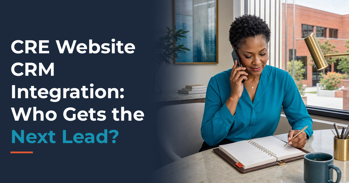 CRE Website CRM Integration: Who Gets the Next Lead? CRE Website CRM Integration: Who Gets the Next Lead?