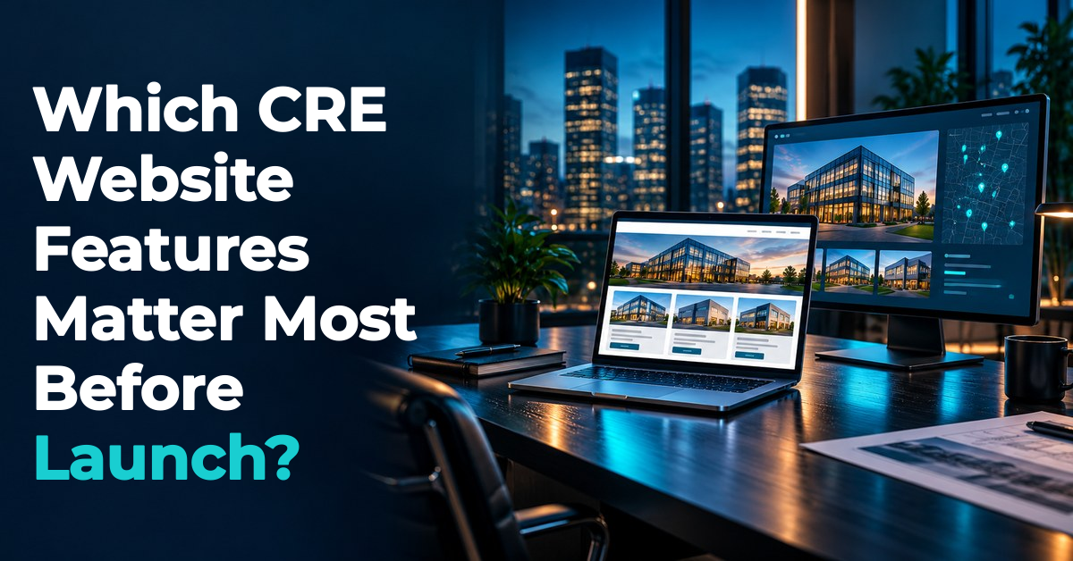 Which CRE Website Features Matter Most Before Launch? — a commercial real estate office